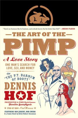 The Art of the Pimp: One Man's Search for Love, Sex, and Money - Hof, Dennis, and Fenjves, Pablo F
