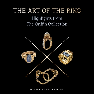 The Art of the Ring: Highlights from the Griffin Collection - Scarisbrick, Diana