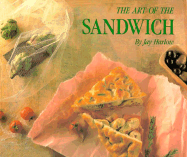 The Art of the Sandwich - Harlow, Jay, and Chronicle Books, and Budnik, Viktor (Photographer)