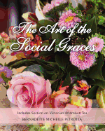 The Art of the Social Graces: Includes Section on Victorian Afternoon Tea