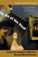 The Art of the Steal: Inside the Sotheby's-Christie's Auction House Scandal - Mason, Christopher