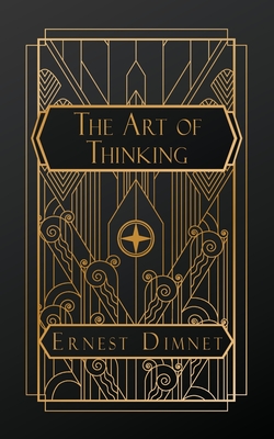 The Art of Thinking - Dimnet, Ernest