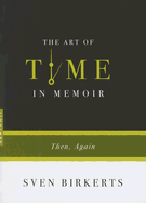 The Art of Time in Memoir: Then, Again