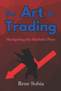 The Art of Trading: Navigating the Market's Flow