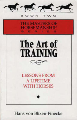 The Art of Training: Lessons from a Lifetime with Horses - Von Blixen-Finecke, Hans