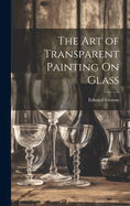 The Art of Transparent Painting On Glass