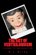 The Art of Ventriloquism: A Crime Fiction Collection