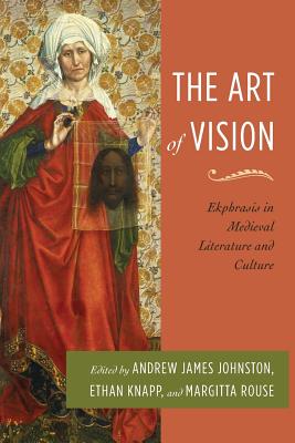 The Art of Vision: Ekphrasis in Medieval Literature and Culture - Johnston, Andrew James (Editor)