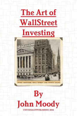 The Art Of Wall Street Investing - Moody, John