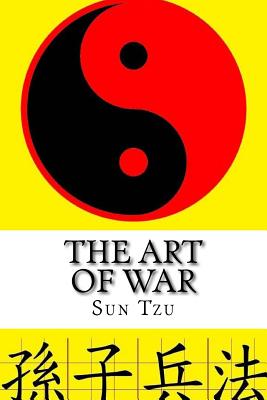 The Art of War: Sun Tzu - Sun Tzu