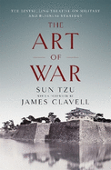 The Art of War: The Bestselling Treatise on Military & Business Strategy, with a Foreword by James Clavell