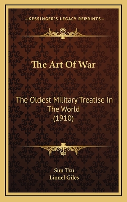 The Art of War: The Oldest Military Treatise in the World (1910) - Tzu, Sun, and Giles, Lionel, Professor (Translated by)