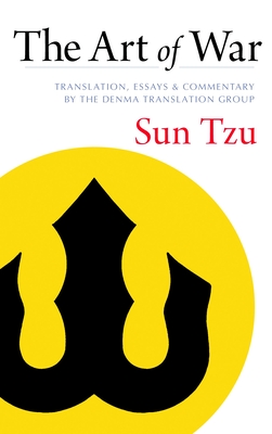 The Art of War: Translation, Essays, and Commentary by the Denma Translation Group - Sun-Tzu, and Denma Translation Group (Translated by)