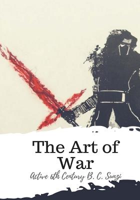 The Art of War - Giles, Lionel (Translated by), and Sunzi, Active 6th Century B C