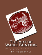 The Art of Warli Painting: The step-by-step guide and Introduction...