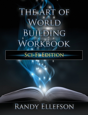 The Art of World Building Workbook: Sci-Fi Edition - Ellefson, Randy