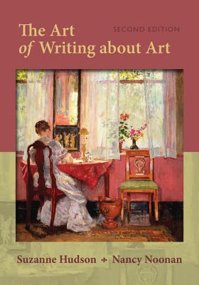 The Art of Writing about Art - Hudson, Suzanne, and Noonan-Morrisey, Nancy
