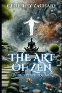 The Art of Zen: Finding Peace in Chaos