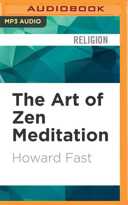 The Art of Zen Meditation - Fast, Howard, and Hellegers, Neil (Read by)