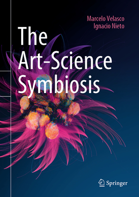 The Art-Science Symbiosis - Velasco, Marcelo, and Nieto, Ignacio