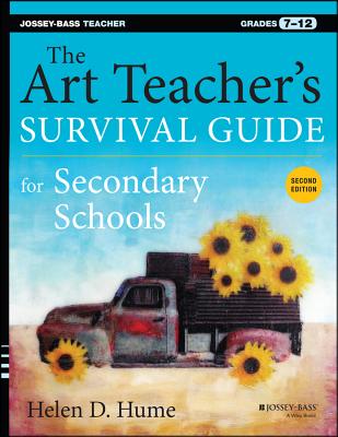 The Art Teacher's Survival Guide for Secondary Schools: Grades 7-12 - Hume, Helen D
