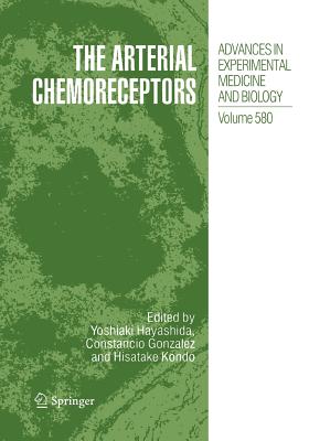 The Arterial Chemoreceptors - Hayashida, Yoshiaki (Editor), and Gonzalez, Constancio (Editor), and Kondo, Hisatake (Editor)