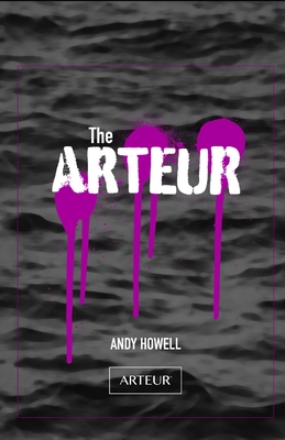 The ARTEUR: Andy Howell's Art Journey - Marx, Brad (Editor), and Howell, Andy