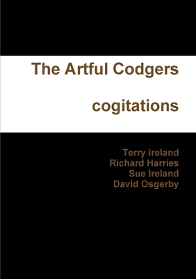 The Artful Codgers Cogitations - ireland, terry, and Harries, Richard, and Ireland, Sue