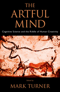 The Artful Mind: Cognitive Science and the Riddle of Human Creativity