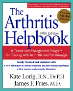 The Arthritis Helpbook: 5th Edition - Lorig, Kate, Drph, RN, and Fries, James F, M.D.