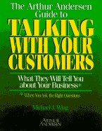 The Arthur Andersen Guide to Talking with Your Customers - Wing, Michael, and Andersen, Arthur