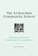 The Arthurdale Community School: Education and Reform in Depression Era Appalachia