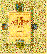 The Arthurian Book of Days: The Greatest Legend in the World Retold Throughout the Year - Matthews, Caitlin, and Sadd, Eddison, and Matthews, John