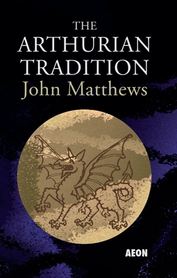 The Arthurian Tradition - Matthews, John