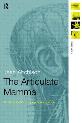 The Articulate Mammal: An Introduction to Psycholinguistics - Aitchison, Jean