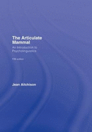 The Articulate Mammal: An Introduction to Psycholinguistics