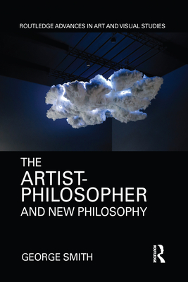The Artist-Philosopher and New Philosophy - Smith, George