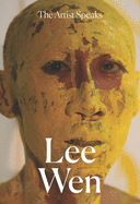 The Artist Speaks: Lee Wen