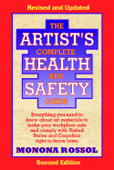 The Artist's Complete Health and Safety Guide - Rossol, Monona
