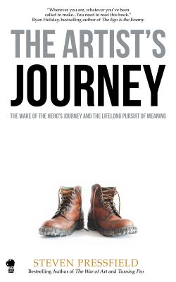 The Artist's Journey: The Wake of the Hero's Journey and the Lifelong Pursuit of Meaning - Coyne, Shawn (Editor), and Pressfield, Steven
