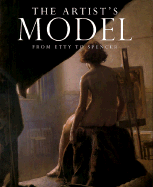 The Artist's Model from Etty to Spencer - Postle, Martin J, and Vaughan, William