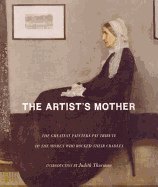 The Artist's Mother: The Greatest Painters Pay Tribute to the Women Who Rocked Their Cradles
