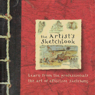 The Artist's Sketchbook: Learn from the Professionals the Art of Effective Sketching - Watson, Lucy