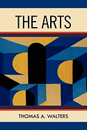 The Arts: A Comparative Approach to the Arts of Painting, Sculpture, Architecture, Music and Drama