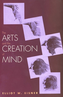 The Arts and the Creation of Mind - Eisner, Elliot W