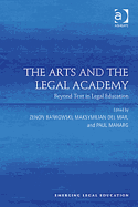 The Arts and the Legal Academy: Beyond Text in Legal Education