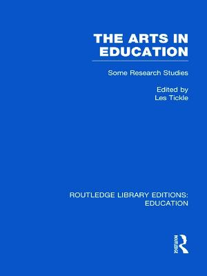 The Arts in Education: Some Research Studies - Tickle, Les (Editor)