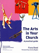 The Arts in Your Church: A Practical Guide