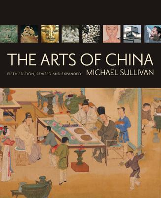 The Arts of China - Sullivan, Michael, III