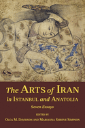 The Arts of Iran in Istanbul and Anatolia: Seven Essays